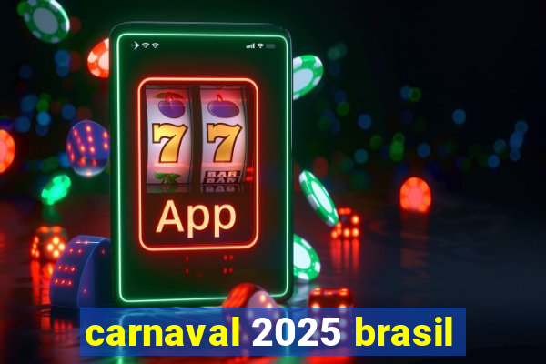 carnaval 2025 brasil